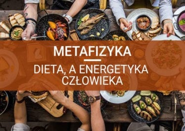 metafizyka energetyka człowieka i dieta